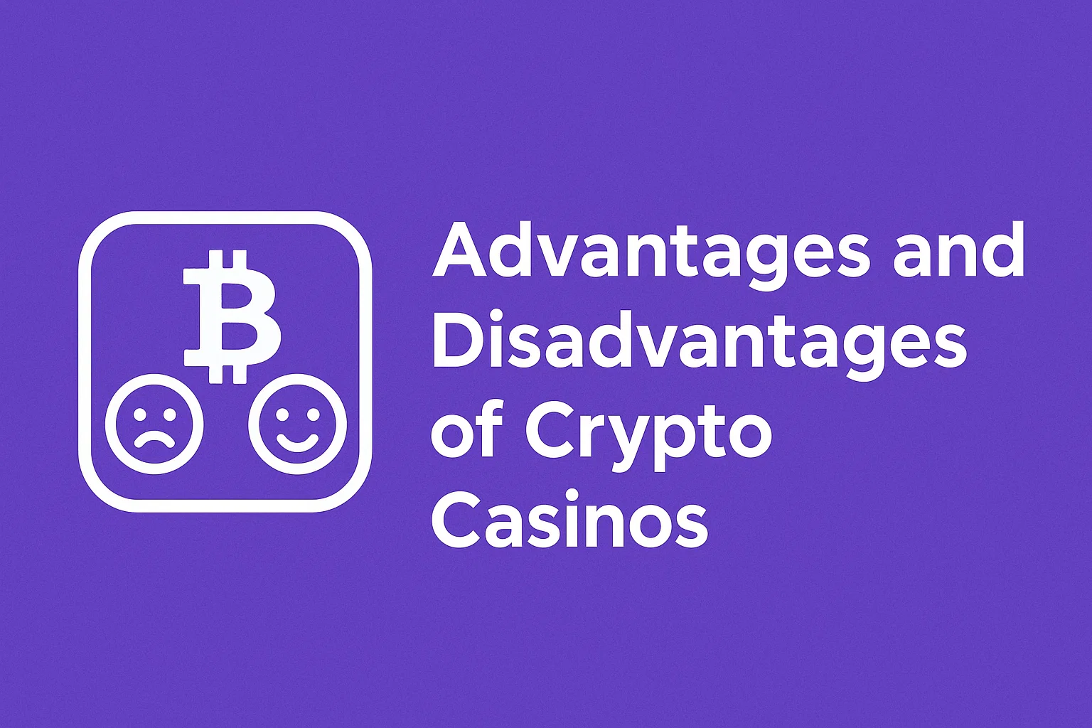 Advantages and Disadvantages of Crypto Casinos